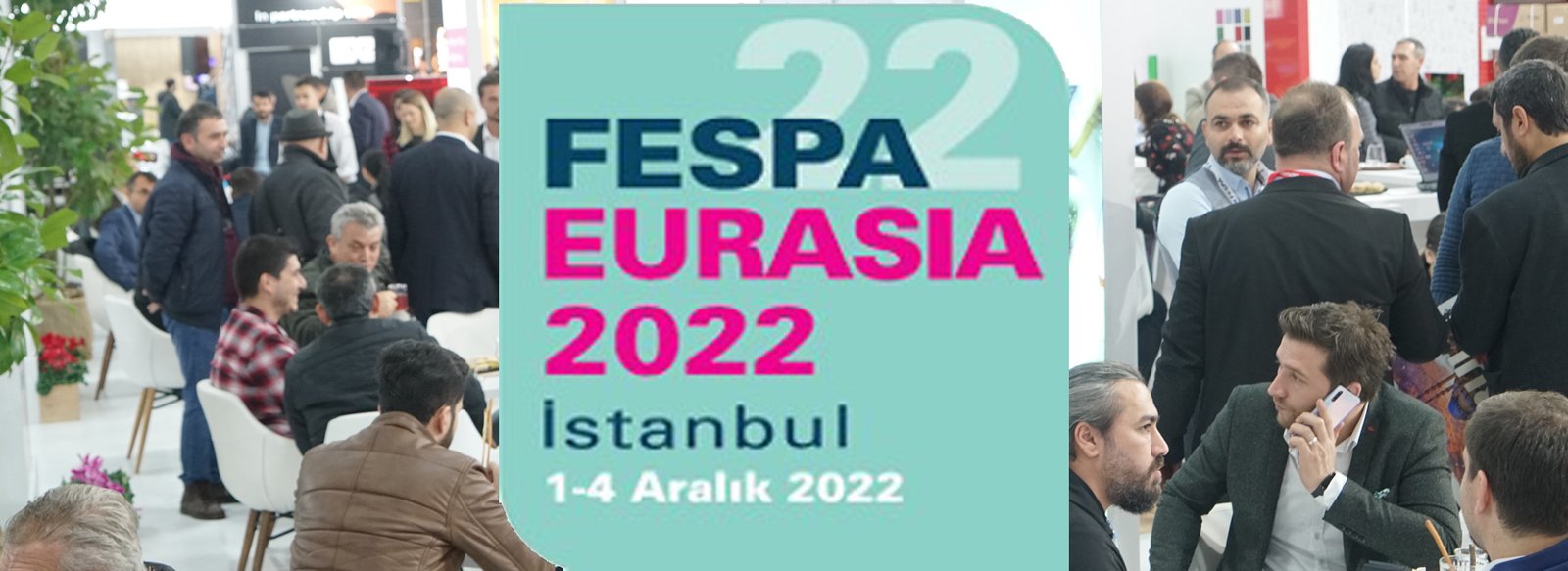 Fespa Eurasia 2022 İçin Ücretsiz Ziyaretçi Kaydı Başladı (2)