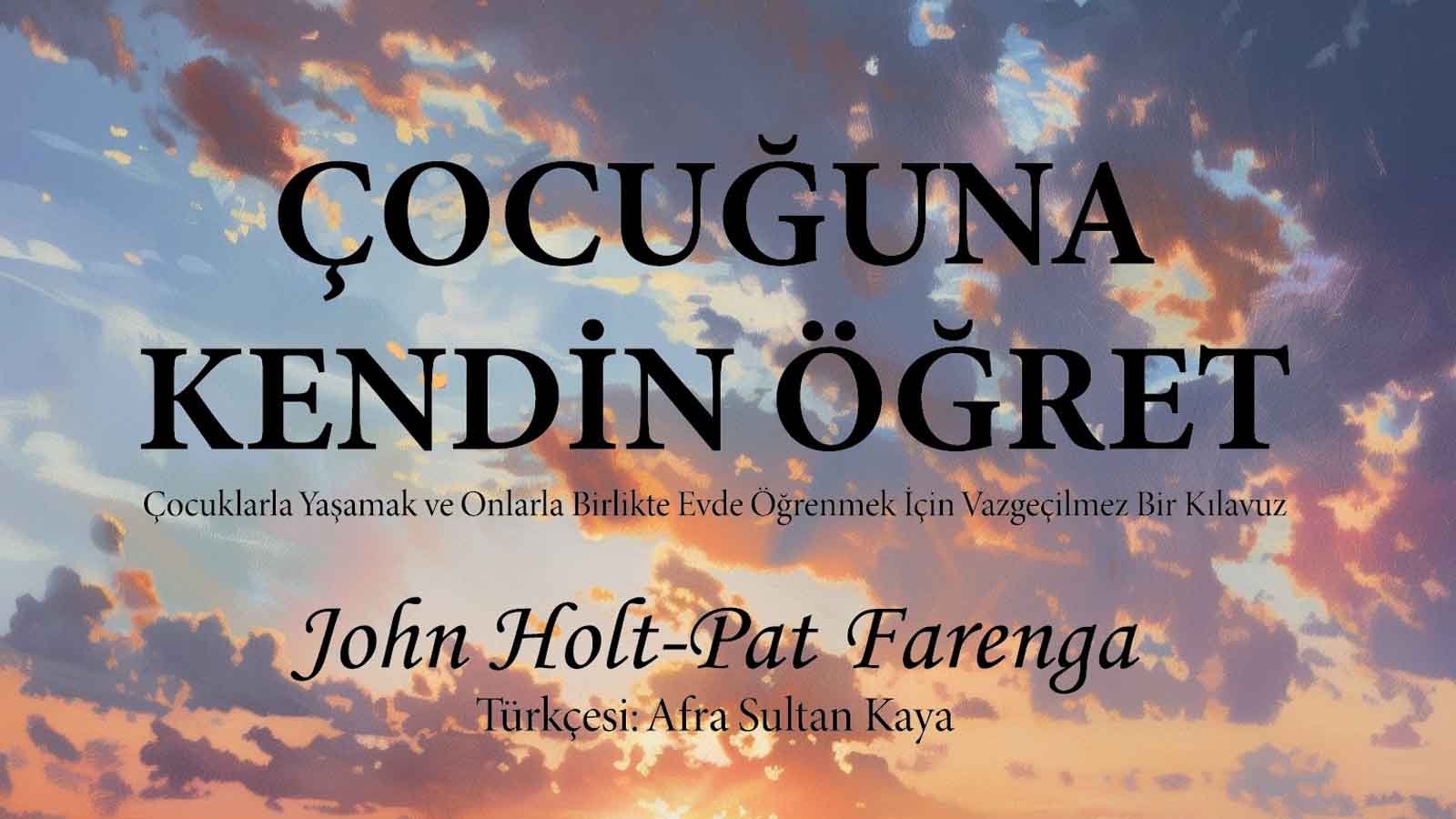 Evde Eğitim Rehberi John Holt Ve Pat Farenga'dan Ebeveynler İçin Yeni Kitap