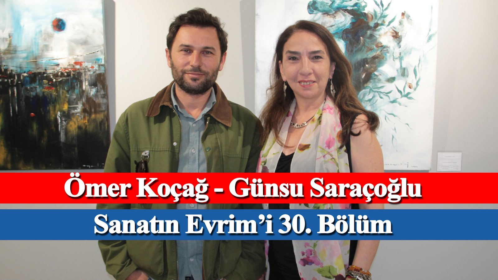 Sanatın Evrim’i 30. Bölüm – Ömer Koçağ, Günsu Saraçoğlu – Evrim Sanat, Mikado İletişim